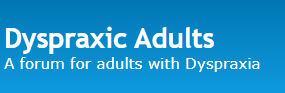 Dyspraxic Adults — Community Forum